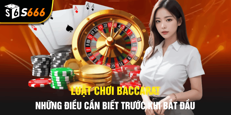 Tổng quan về trò chơi Baccarat tại S666