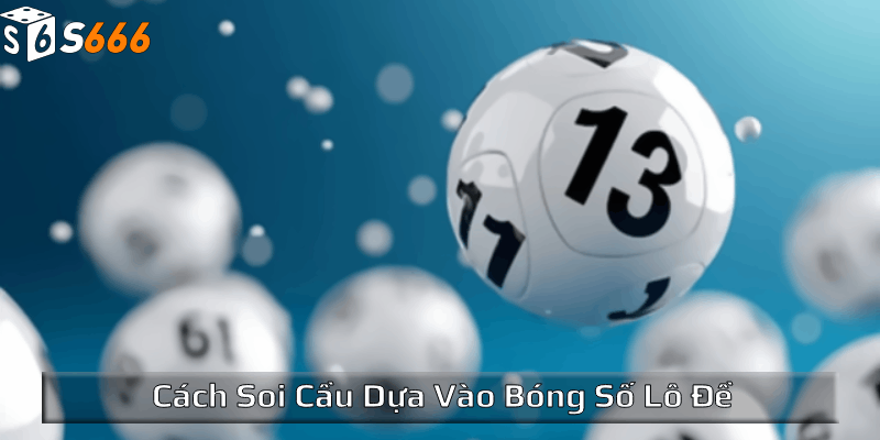 Cách soi cầu dựa vào bóng số lô đề